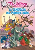 TEA STILTON 12: LA ESMERALDA DEL PRINCIPE INDIO de STILTON , TEA 