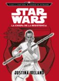 RUMBO A STAR WARS: EL ASCENSO DE SKYWALKER. LA CHISPA DE LA RESIS TENCIA: NARRATIVA de STAR WARS 
