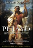 PELAYO. PRINCIPE DE LOS ASTURES di OLAIZOLA, JOSE LUIS 