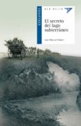 EL SECRETO DEL LAGO SUBTERRANEO de GISBERT PONSOLE, JOAN MANUEL 