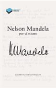 NELSON MANDELA POR SI MISMO: EL LIBRO DE CITAS AUTORIZADO de MANDELA, NELSON 
