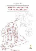 APRENDE A REDACTAR CON MIGUEL DELIBES (2 ED.) de URDIALES YUSTE, JORGE 
