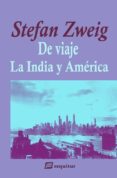 DE VIAJE IV - LA INDIA Y AMRICA di ZWEIG, STEFAN 