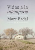 VIDAS A LA INTEMPERIE: NOSTALGIAS Y PREJUICIOS SOBRE EL MUNDO CAMPESINO di BADAL, MARC 