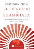 EL PRINCIPIO DE SHAMBHALA: DESCUBRIENDO EL TESORO OCULTO DE LA HUMANIDAD di MIPHAM, SAKYONG 