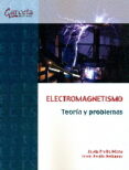 ELECTROMAGNETISMO. TEORIA Y PROBLEMAS di FRAILE MORA, JESUS 