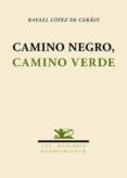 CAMINO NEGRO, CAMINO VERDE de LOPEZ DE CERAIN, RAFAEL 