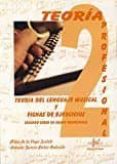 TEORIA DEL LENGUAJE MUSICAL Y FICHAS DE EJERCICIOS: SEGUNDO CURSO DE GRADO PROFESIONAL di VEGA SESTELO, PILAR DE LA GARCIA-PALAO REDONDO, ANTONIO 