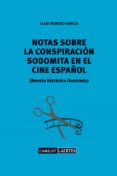 NOTAS SOBRE LA CONSPIRACION SODOMITA EN EL CINE ESPAOL di ROMERO GARCIA, ELADI 