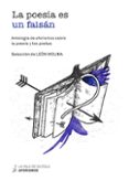 LA POESIA ES UN FAISAN: ANTOLOGIA DE AFORISMOS SOBRE LA POESIA Y LOS POETAS di MOLINA, LEON 