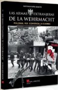 LAS ARMAS EXTRANJERAS DE LA WEHRMACHT. POLONIA, 1939. COMIENZA LA GUERRA de SOTO BENITO, ANTONIO 