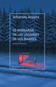 SE AHOGARN EN LAS LGRIMAS DE SUS MADRES di ANYURU, JOHANNES 