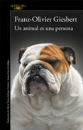 UN ANIMAL ES UNA PERSONA de GIESBERT, FRANZ-OLIVIER 