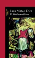 EL DIABLO MERIDIANO de DIEZ, LUIS MATEO 