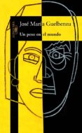 UN PESO EN EL MUNDO de GUELBENZU, JOSE MARIA 