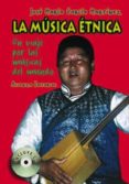 LA MUSICA ETNICA: UN VIAJE POR LAS MUSICAS DEL MUNDO (INCLUYE CD- ROM) de GARCIA MARTINEZ, JOSE MARIA 