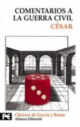 COMENTARIOS A LA GUERRA CIVIL de JULIO CESAR 