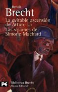 LA EVITABLE ASCENSION DE ARTURO UI / LAS VISIONES DE SIMONE MACHA RD de BRECHT, BERTOLT 