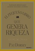 EL PEQUEO LIBRO QUE GENERA RIQUEZA di DORSEY, PAT 