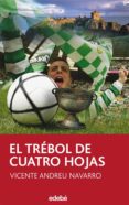 EL TREBOL DE CUATRO HOJAS de NAVARRO, VICENTE ANDREU 
