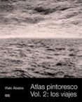 ATLAS PINTORESCO (VOL. 2): LOS VIAJES di ABALOS, IAKI 