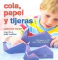 COLA, PAPEL Y TIJERAS (COLECCION MANOS CREATIVAS) di WORAM, CATHERINE 