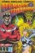 COMO DIBUJAR COMICS: HEROES Y VILLANOS de HART, CHRISTOPHER 