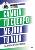 CAMBIA TU CUERPO, MEJORA TU VIDA di TORRES MUNDOENFORMA, JOEL 
