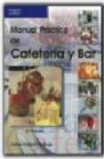 MANUAL PRACTICO DE CAFETERIA Y BAR de GALLEGO, JESUS FELIPE 