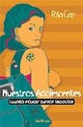 NUESTROS ADOLESCENTES: CUANDO EDUCAR PARECE IMPOSIBLE di GAY, RITA 