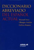 DICCIONARIO ABREVIADO DEL ESPAOL ACTUAL (DEA-2) de SECO, MANUEL  ANDRES, OLIMPIA  RAMOS, GABINO 