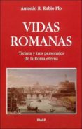 VIDAS ROMANAS: TREINTA Y TRES PERSONAJES DE LA ROMA ETERNA di RUBIO PLO, ANTONIO R. 