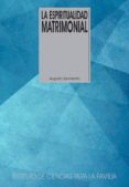 LA ESPIRITUALIDAD MATRIMONIAL: EL MISTERIO DEL MATRIMONIO di SARMIENTO, AUGUSTO 