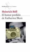 EL HONOR PERDIDO DE KATHERINA BLUM de BOLL, HEINRICH 