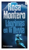 LAGRIMAS EN LA LLUVIA: EL FUTURO EN TUS MANOS de MONTERO, ROSA   MONTERO, ROSA  MONTERO, ROSA 