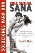 SOLUCIONES PARA UNA VIDA SEXUAL SANA de HALL, JANET 