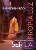 SER LA PROPIA LUZ. MAS ALLA DE LINAJES Y MAESTROS, DE ESCUELAS Y CREENCIAS di REDONDO BARBA, RAFAEL 