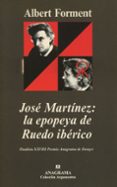 JOSE MARTINEZ: LA EPOPEYA DE RUEDO IBERICO de FORMENT, ALBERT 