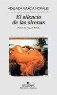 EL SILENCIO DE LAS SIRENAS (FINALISTA PREMIO HERRALDE 1985) de GARCIA MORALES, ADELAIDA 