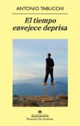 EL TIEMPO ENVEJECE DEPRISA de TABUCCHI, ANTONIO 