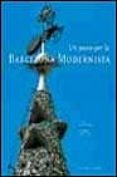 UN PASEO POR LA BARCELONA MODERNISTA de LEVICK, MELBA  PERMANYER, LLUIS 