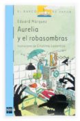 AURELIA Y EL ROBASOMBRAS de MARQUEZ, EDUARD 