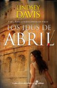 LOS IDUS DE ABRIL (SERIE FLAVIA ALBIA 1) de DAVIS, LINDSEY 