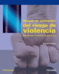 MANUAL DE EVALUACION DEL RIESGO DE VIOLENCIA: METODOLOGIA Y AMBITOS DE APLICACION de LOINAZ, ISMAEL 