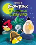 EL MISTERIO DEL PAJARO VERDE (HISTORIAS DE ANGRY BIRDS) di VV.AA