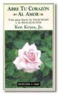 ABRE TU CORAZON AL AMOR de KEYES, KEN 