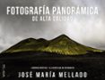 FOTOGRAFIA PANORAMICA DE ALTA CALIDAD (PHOTOCLUB) de MELLADO MARTINEZ, JOSE MARIA 
