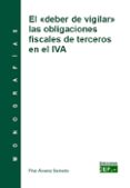DEBER DE VIGILAR LAS OBLIGACIONES FISCALES DE TERCEROS EN EL IVA de ALVAREZ BARBEITO, PILAR 