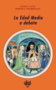 LA EDAD MEDIA A DEBATE di LITTLE, LESTER K. 