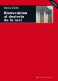 BIENVENIDOS AL DESIERTO DE LO REAL de ZIZEK, SLAVOJ 